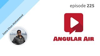 ngAir 225 - Component-level Code-Splitting with Angular Loadable with guest Zama Khan Mohammed