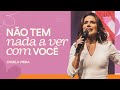 NÃO TEM NADA A VER COM VOCÊ | CAMILA VIEIRA