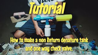 How to make a non Return denature tank and one way check valve.