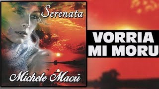 Michele Macrì - Vorria mi moru