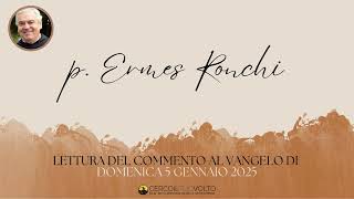 p. Ermes Ronchi - Commento al Vangelo di domenica 5 Gennaio 2025