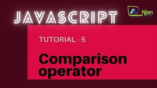 Javascript | Comparison operators | Basic to Advance | NJan channel | Tutorial - 5