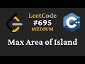 Max Area of Island - LeetCode #695 - C++
