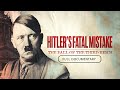 Hitler's Fatal Mistake: The Fall of the Third Reich | Full Documentary