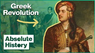 How Lord Byron Became A Greek Hero | The Scandalous Adventures Of Lord Byron | Absolute History