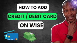 How to add Debit/Credit Card to Wise