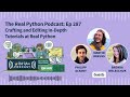 Crafting and Editing In-Depth Tutorials at Real Python | Real Python Podcast #287
