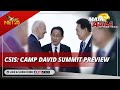 CSIS: Camp David Summit Preview | Mata ng Agila International