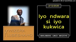 IYO NDWARA SI IYO KUKWICA (Bikubere uko wizeye) | Pastor UWAMBAJE Emmanuel | 2/12/2020.