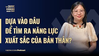 TS Giáo dục Nguyễn Thụy Phương | Dựa vào đâu để tìm ra năng lực xuất sắc của bản thân? | TQKS#103