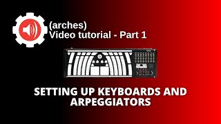 soundmachines (arches) video tutorial section 1: Setting up keyboards and arpeggiators