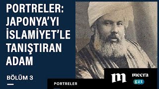 Portreler #3: Japonya’yı İslamiyetle tanıştıran adam: Abdürreşid İbrahim