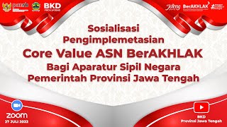 Sosialisasi Pengimplementasian Core Value ASN BerAKHLAK bagi ASN di Lingkungan Pemprov. Jateng