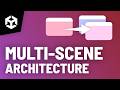 The BEST Unity Multi-Scene Architecture (With a Custom Scene Controller)