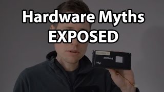 Computer Hardware Myths Exposed (Kind of)