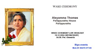 WAKE CEREMONY OF Aleyamma Thomas