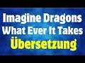 Imagine Dragons - Whatever It Takes Deutsche Übersetzung