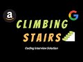 Climbing Stairs - LeetCode 70 - Coding Interview Questions