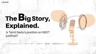 The Big Story, Explained: Is Tamil Nadu's stand on NEET justified?