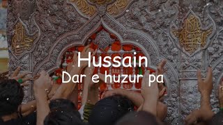 Hussain | Dar e huzur pa | Munajat | Whatsapp Status | Imam Hussain | Karbala