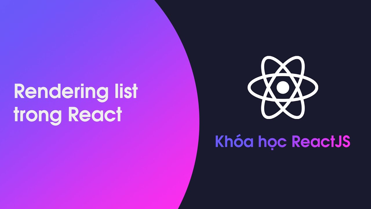 Khóa Học ReactJS - Bài 10: Rendering List Trong React Phần 1 - YouTube