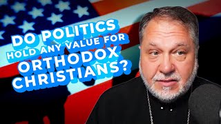 Ancient Faith Today Live - Do Politics Hold Any Value for Orthodox Christians?