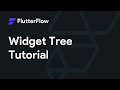 Widget Tree Tutorial - FlutterFlow