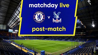 Matchday Live: Chelsea v Crystal Palace | Post-Match | Premier League Matchday