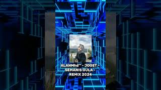 ALANMhd™ - JOGET - SEMANIS GULA - REMIX_TERBARU_ 2024