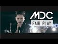 MDC - FAIR PLAY (OFFICIAL MUSIC VIDEO)