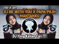 DJ BE WITH YOU X PAPA PILIH MANTANKU VIRAL TIK TOK TERBARU || DJ BE WITH YOU By Wtd Project Official