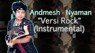 Andmesh - Nyaman Versi Rock (Guitar Cover) Instrumental Full Band Cover