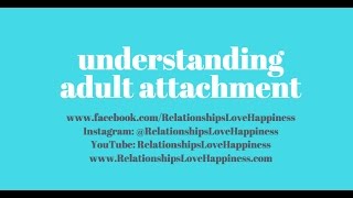 Understanding Adult Attachment