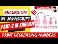 Basics of Recursion | Print Decreasing Increasing Numbers using Recursion in Javascript in english