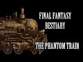 Final Fantasy Bestiary - The Phantom Train