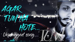 Agar Tum Na Hote (Sad Version) Best Rearrange Track | Unplugged song | 2020 | DDP Creation