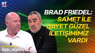 Brad Friedel, Samet Aybaba'nın İddialarına Cevap Verdi - Özel Ropörtaj