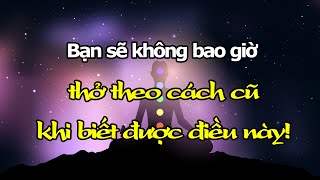 Bạn sẽ không bao giờ thở theo cách cũ khi biết được điều này!