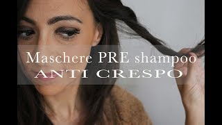 Maschere PRE shampoo anti crespo | capelli luminosi | AnnalisaSuperStar