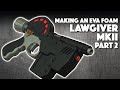 Making An EVA Foam Lawgiver Part 2