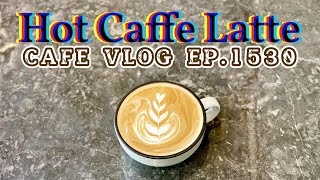 Cafe Vlog EP.1530 | Hot Caffe Latte | Coffee latte | Daily barista