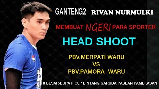 Set 2.Ganteng2 Rivan nurmulki membuat NGERI para sporter.head shoot.Bupati cup. Merpati vs Pamora