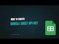 How to Create Google Sheets API Key (Step-by-Step Guide 2025)