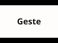 How to pronounce Geste