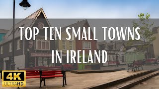 Top 10 Small Towns In Ireland - 4K (Travel Video)