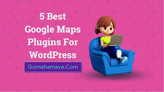 5 Best Google Maps Plugins For WordPress 2022