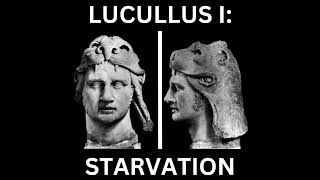 76 - Lucullus I: Starvation