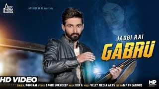 Gabru| Full HD) | Jaggi Rai| Punjabi Songs 2017