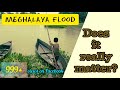 MEGHALAYA FLOOD, Does it really matter? || The Meghalayan Wanderer