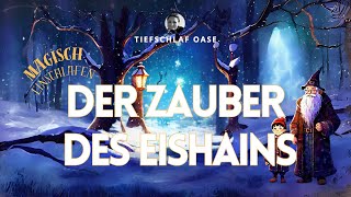 #Einschlafgeschichte: Der Zauber des Eishains – Eine magische Wintergeschichte #Hörbuch